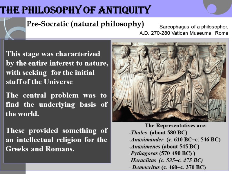 Pre-Socratic (natural philosophy)  Sarcophagus of a philosopher, A.D. 270-280 Vatican Museums, Rome 